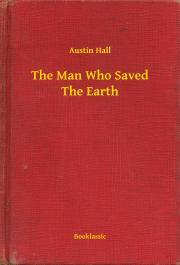 The Man Who Saved The Earth - Hall Austin
