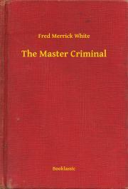 Kniha The Master Criminal - White Fred Merrick
