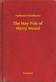 Kniha The May-Pole of Merry Mount - Nathaniel Hawthorne