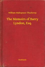 The Memoirs of Barry Lyndon, Esq. - William Makepeace Thackeray