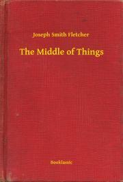 Kniha The Middle of Things - Fletcher Joseph Smith
