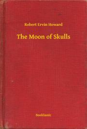 Kniha The Moon of Skulls - Robert Ervin Howard