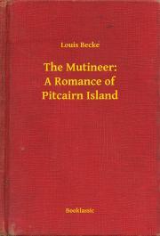 Kniha The Mutineer: A Romance of Pitcairn Island - Becke Louis