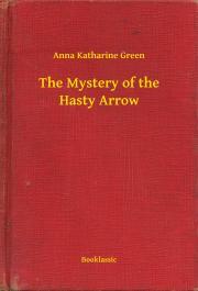 Kniha The Mystery of the Hasty Arrow - Anna Katharine Green