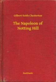 Kniha The Napoleon of Notting Hill - Gilbert Keith Chesterton