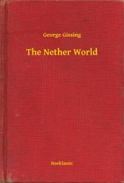 The Nether World - George Gissing
