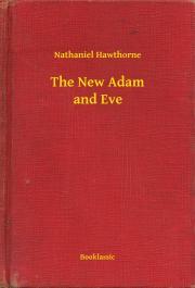 The New Adam and Eve - Nathaniel Hawthorne