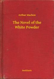 The Novel of the White Powder - Arthur Machen