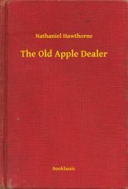 Kniha The Old Apple Dealer - Nathaniel Hawthorne