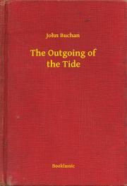 The Outgoing of the Tide - John Buchan