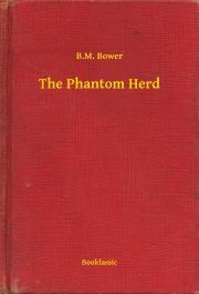 The Phantom Herd - Bower B. M.