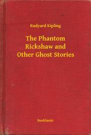 Kniha The Phantom Rickshaw and Other Ghost Stories - Rudyard Kipling