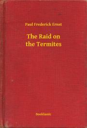 Kniha The Raid on the Termites - Ernst Paul Frederick