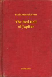 The Red Hell of Jupiter - Ernst Paul Frederick
