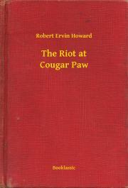 Kniha The Riot at Cougar Paw - Robert Ervin Howard