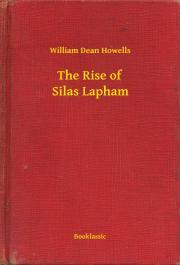 Kniha The Rise of Silas Lapham - Howells William Dean