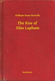 The Rise of Silas Lapham - Howells William Dean