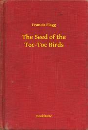 Kniha The Seed of the Toc-Toc Birds - Flagg Francis