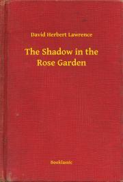The Shadow in the Rose Garden - David Herbert Lawrence