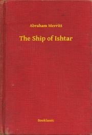 Kniha The Ship of Ishtar - Merritt Abraham