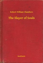 Kniha The Slayer of Souls - Chambers Robert William