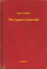 The Square Emerald - Edgar Wallace