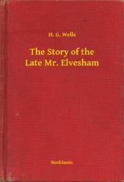Kniha The Story of the Late Mr. Elvesham - Herbert George Wells