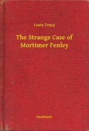 Kniha The Strange Case of Mortimer Fenley - Tracy Louis