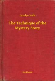 Kniha The Technique of the Mystery Story - Carolyn Wells