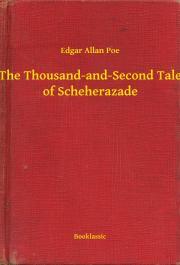 Kniha The Thousand-and-Second Tale of Scheherazade - Edgar Allan Poe