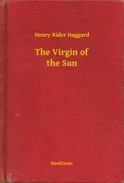Kniha The Virgin of the Sun - Henry Rider Haggard