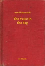 The Voice in the Fog - MacGrath Harold