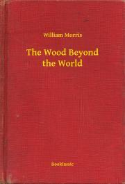 Kniha The Wood Beyond the World - William Morris