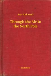 Kniha Through the Air to the North Pole - Rockwood Roy