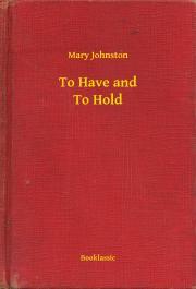 Kniha To Have and To Hold - Johnston Mary