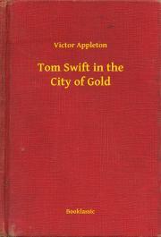 Kniha Tom Swift in the City of Gold - Appleton Victor