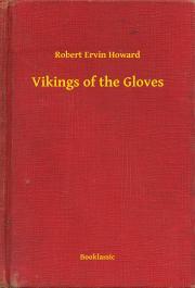 Kniha Vikings of the Gloves - Robert Ervin Howard