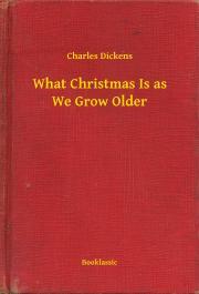 Kniha What Christmas Is as We Grow Older - Charles Dickens