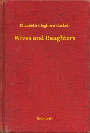 Wives and Daughters - Gaskell Elizabeth Cleghorn