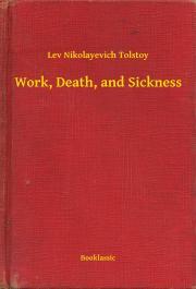 Kniha Work, Death, and Sickness - Tolstoy Lev Nikolayevich