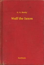 Kniha Wulf the Saxon - Henty G. A.