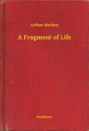 A Fragment of Life - Arthur Machen