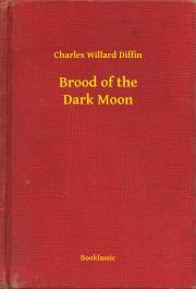 Brood of the Dark Moon - Diffin Charles Willard