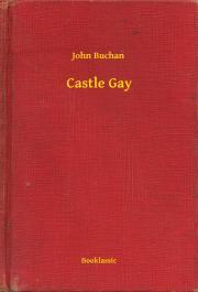 Kniha Castle Gay - John Buchan