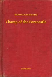 Kniha Champ of the Forecastle - Robert Ervin Howard