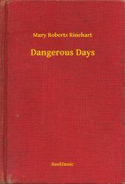 Kniha Dangerous Days - Mary Roberts Rinehart