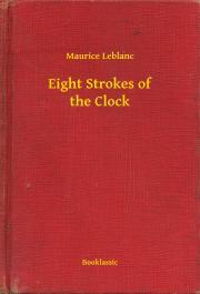 Kniha Eight Strokes of the Clock - Maurice Leblanc