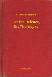 Kniha For the Defence, Dr. Thorndyke - Richard Austin Freeman