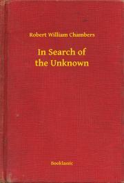 In Search of the Unknown - Chambers Robert William