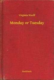 Monday or Tuesday - Virginia Woolf